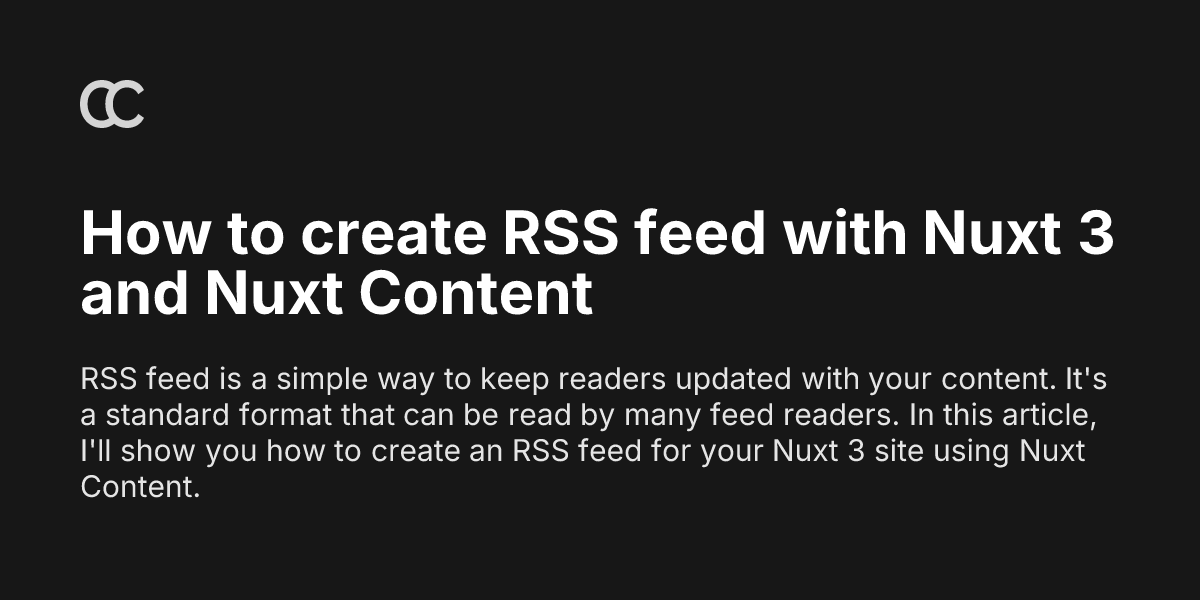 How to create RSS feed with Nuxt 3 and Nuxt Content - Clayton Chew
